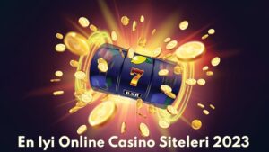 En İyi Online Casino Siteleri 2023